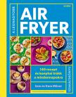 Sam Milner - Dom Milner - A legnagyobb air fryer szakácskönyv