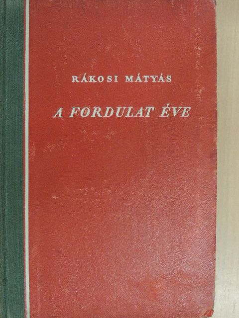 Rákosi Mátyás - A fordulat éve [antikvár]
