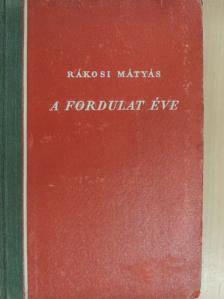 Rákosi Mátyás - A fordulat éve [antikvár]