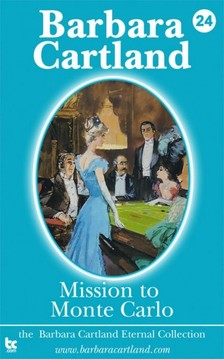 Barbara Cartland - Mission to Monte Carlo [eKönyv: epub, mobi]