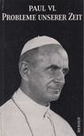 Paul VI. - Probleme unserer Zeit [antikvár]