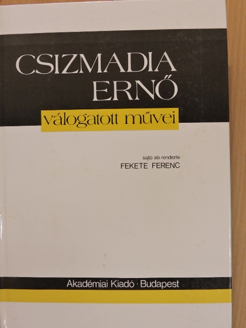 Csizmadia Ernő - Csizmadia Ernő válogatott művei [antikvár]