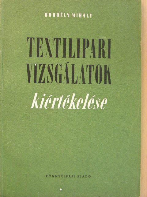 Borbély Mihály - Textilipari vizsgálatok kiértékelése [antikvár]