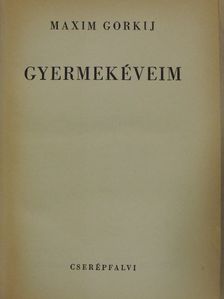 Maxim Gorkij - Gyermekéveim [antikvár]