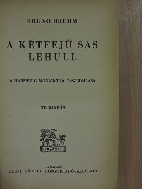 Bruno Brehm - A kétfejű sas lehull [antikvár]
