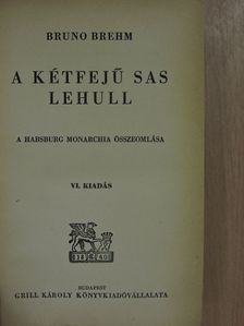 Bruno Brehm - A kétfejű sas lehull [antikvár]