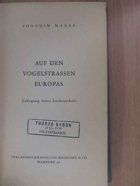 Joachim Maass - Auf den Vogelstrassen Europas (Thurzó Gábor író, műfordító példánya volt)  [antikvár]