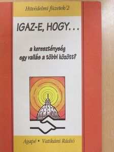 Szabó Ferenc S. I. - Igaz-e, hogy... a kereszténység egy vallás a többi között? [antikvár]