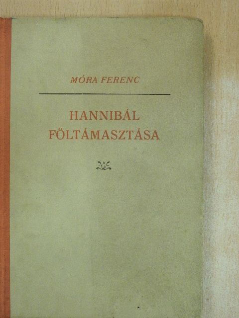 Móra Ferenc - Hannibál föltámasztása [antikvár]
