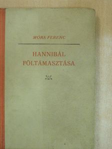 Móra Ferenc - Hannibál föltámasztása [antikvár]