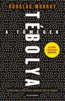 Douglas Murray - A tömegek tébolya [eKönyv: epub, mobi]