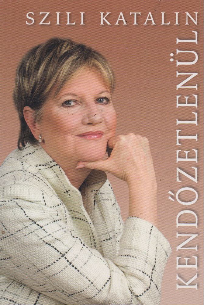 Szili Katalin - Kendőzetlenül [antikvár]