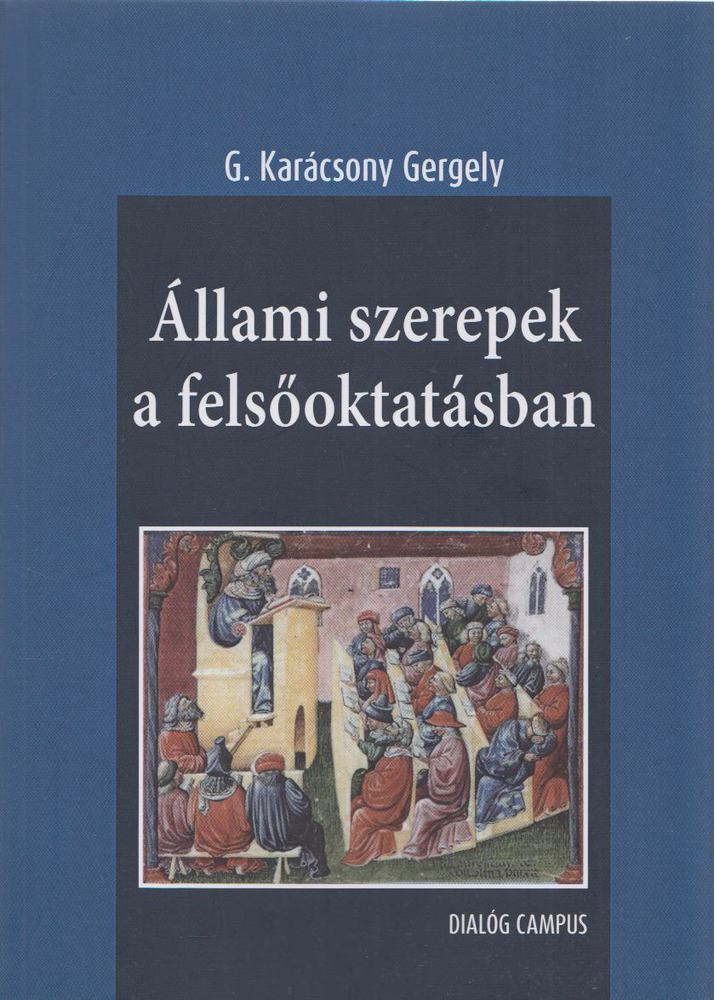 G. Karácsony Gergely - Állami szerepek a felsőoktatásban [antikvár]