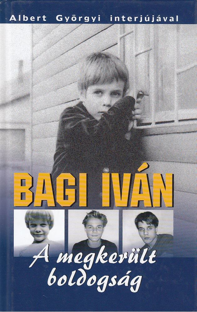 Bagi Iván - A megkerült boldogság [antikvár]