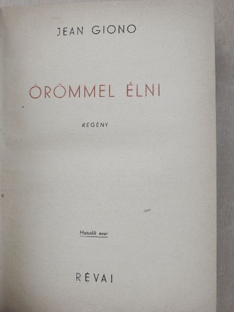 Jean Giono - Örömmel élni [antikvár]