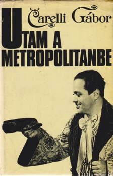 CARELLI GÁBOR - Utam a Metropolitanbe [antikvár]