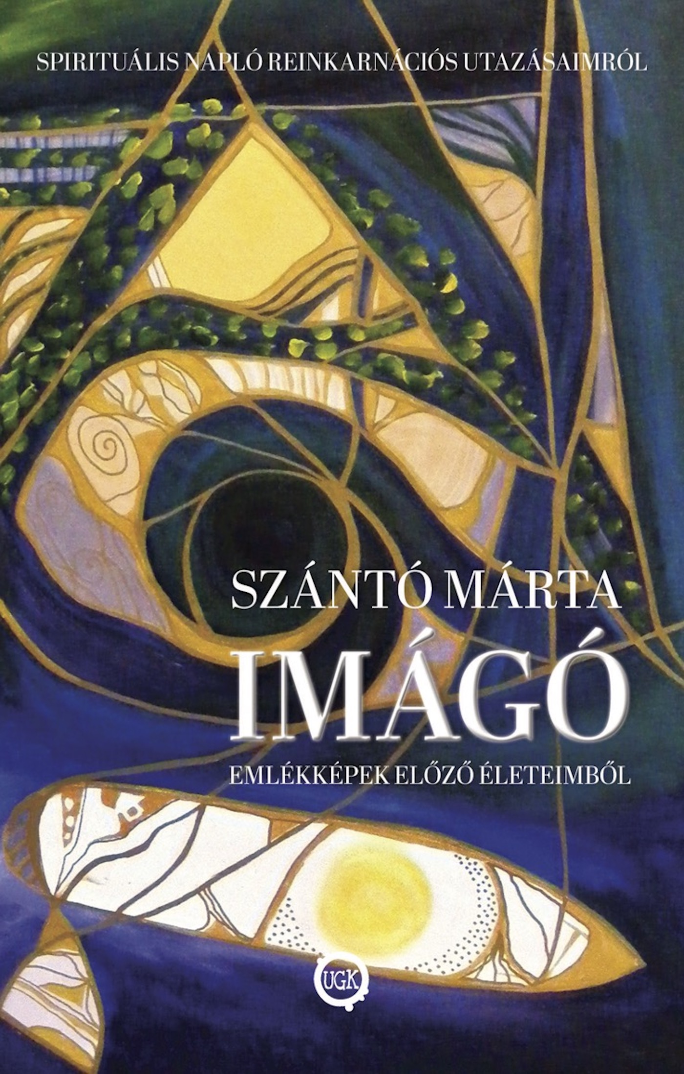 Szántó Márta - Imágó- Emlékképek előző életeimből