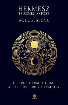 Hamvas Endre Ádám - Hermész Triszmegisztosz bölcsessége - Corpus Hermeticum, Liber Hermetis, Asclepius