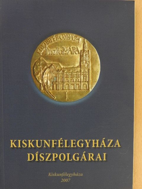 Cseh Jánosné - Kiskunfélegyháza díszpolgárai [antikvár]