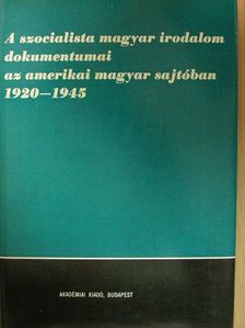 Egri Lajos - A szocialista magyar irodalom dokumentumai az amerikai magyar sajtóban 1920-1945 [antikvár]