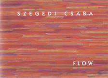 Szegedi Csaba - Szegedi Csaba - Flow [antikvár]