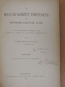 Pauler Gyula - A magyar nemzet története az Árpádházi királyok alatt I. (töredék) [antikvár]