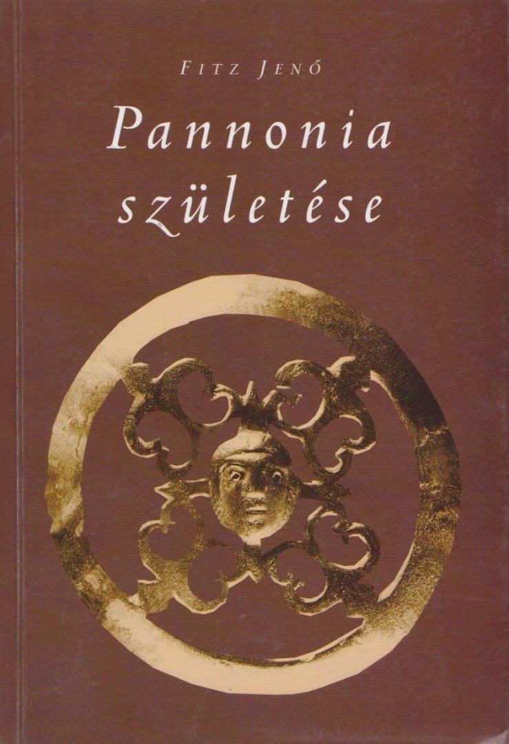 Fitz Jenő - Pannonia születése [antikvár]