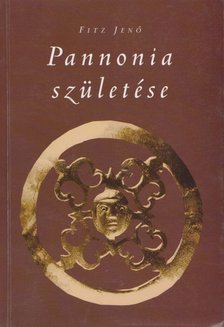 Fitz Jenő - Pannonia születése [antikvár]