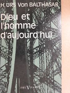 Hans Urs von Balthasar - Dieu et l'Homme d'Aujourdhui [antikvár]