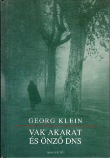 Georg Klein - Vak akarat és önző DNS [antikvár]