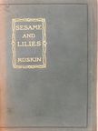 John Ruskin - Sesame and Lilies [antikvár]