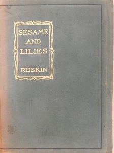 John Ruskin - Sesame and Lilies [antikvár]