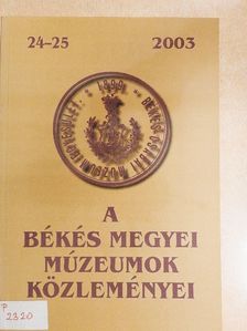 Cs. Szabó István - A Békés Megyei Múzeumok Közleményei 2003/24-25. [antikvár]