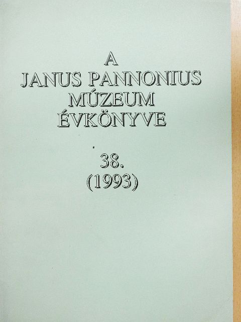 B. Horváth Csilla - A Janus Pannonius Múzeum évkönyve 1993 [antikvár]