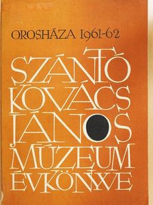Bálint Sándor - A Szántó Kovács János Múzeum évkönyve 1961-62. [antikvár]