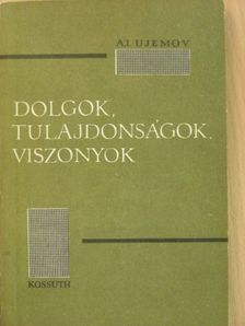A. I. Ujomov - Dolgok, tulajdonságok, viszonyok [antikvár]