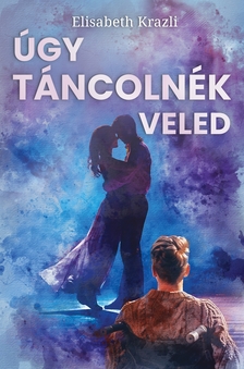 Elisabeth Krazli - Úgy táncolnék veled