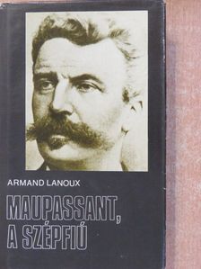 Armand Lanoux - Maupassant, a szépfiú [antikvár]