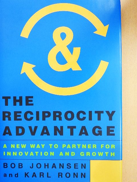 Bob Johansen - The Reciprocity Advantage [antikvár]