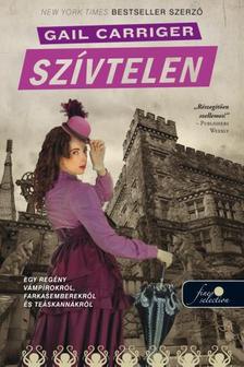 Gail Carriger - Szívtelen - Napernyő protektorátus 4. - Puha borítós [szépséghibás]