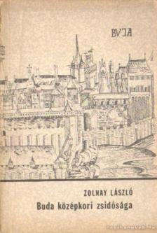 ZOLNAY LÁSZLÓ - Buda középkori zsidósága [antikvár]