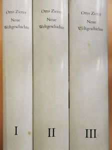 Otto Zierer - Neue Weltgeschichte I-III [antikvár]