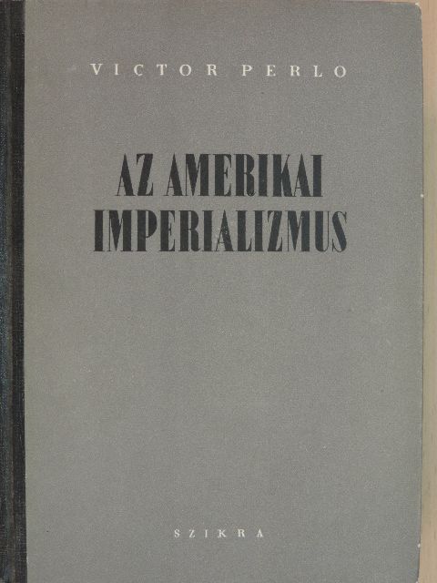 Victor Perlo - Az amerikai imperializmus [antikvár]