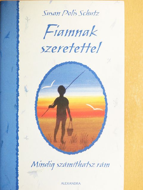 Susan Polis Schutz - Fiamnak szeretettel [antikvár]