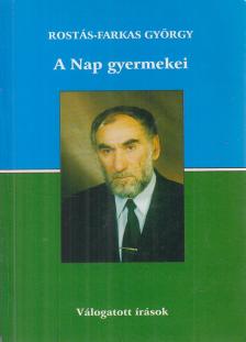 ROSTÁS-FARKAS GYÖRGY - A Nap gyermekei (dedikált) [antikvár]