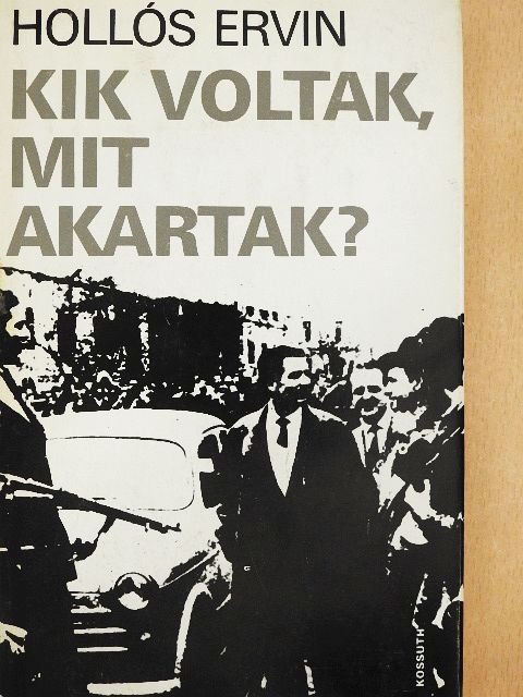 Hollós Ervin - Kik voltak, mit akartak? [antikvár]