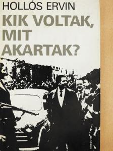 Hollós Ervin - Kik voltak, mit akartak? [antikvár]