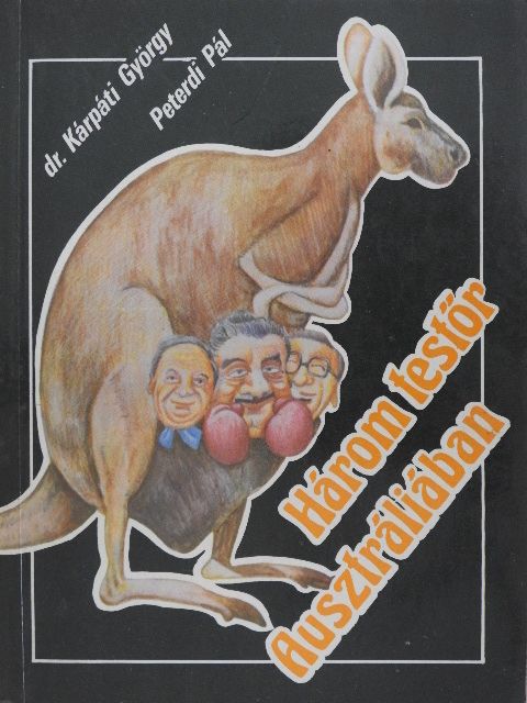 Dr. Kárpáti György - Három testőr Ausztráliában [antikvár]