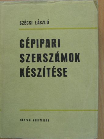 Licskó László - Gépipari szerszámok készítése [antikvár]