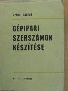 Licskó László - Gépipari szerszámok készítése [antikvár]